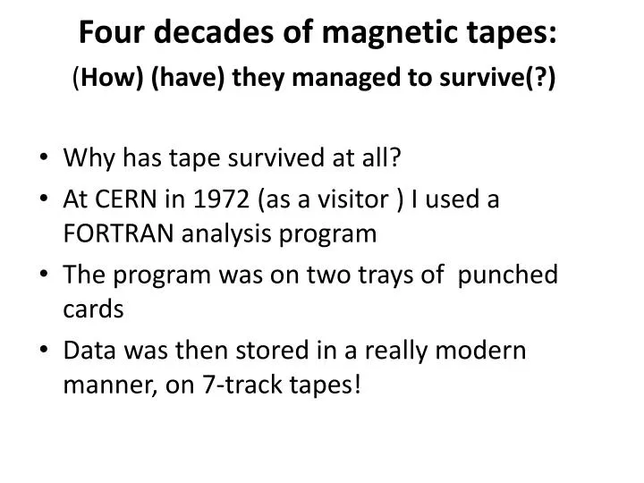 four decades of magnetic tapes how have they managed to survive