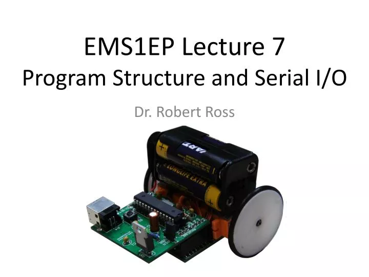 ems1ep lecture 7 program structure and serial i o