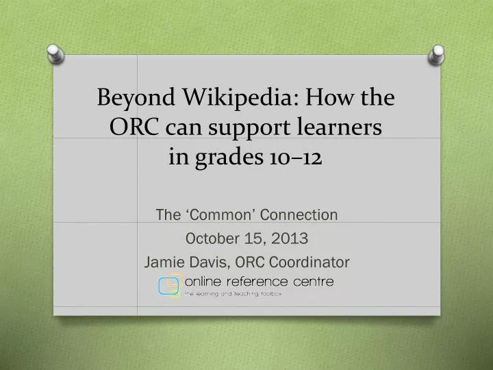 beyond wikipedia how the orc can support learners in grades 10 12