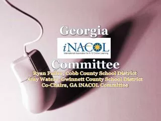 Ryan Fuller, Cobb County School District Amy Waters, Gwinnett County School District Co-Chairs, GA iNACOL Committee