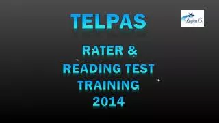 TELPAS RATER &amp; READING TEST Training 2014