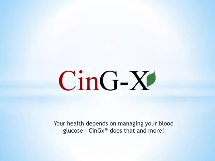 your health depends on managing your blood glucose cingx does that and more