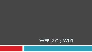 WEB 2.0 ; WIKI