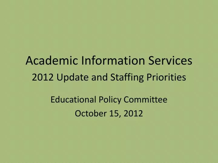 academic information services 2012 update and staffing priorities