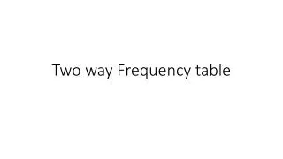 Two way Frequency table
