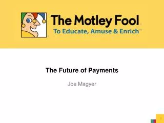 The Future of Payments Joe Magyer