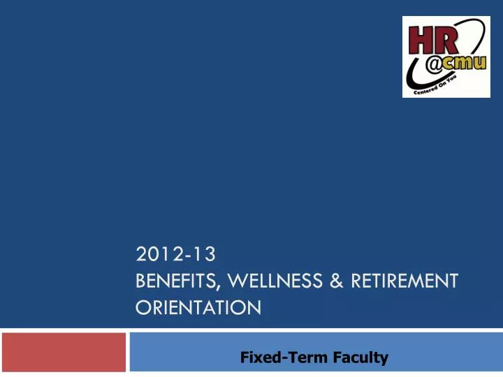 2012 13 benefits wellness retirement orientation