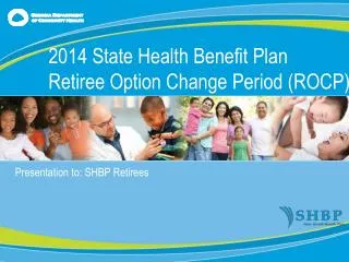 Presentation to : SHBP Retirees