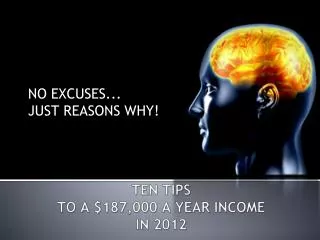 TEN TIPS TO A $187,000 A YEAR INCOME IN 2012