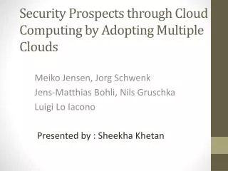 Security Prospects through Cloud Computing by Adopting Multiple Clouds