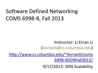 Software Defined Networking COMS 6998- 8 , Fall 2013