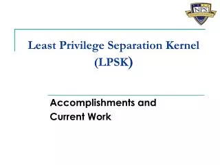 Least Privilege Separation Kernel (LPSK )