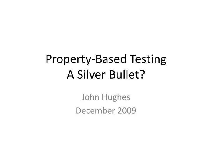 property based testing a silver bullet