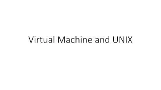 Virtual Machine and UNIX