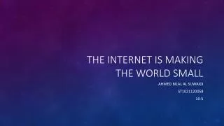 The internet is making the world small