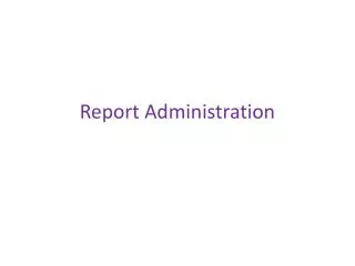 Report Administration