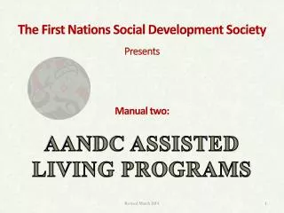 The First Nations Social Development Society Presents Manual two: AANDC ASSISTED LIVING PROGRAMS