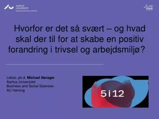 Lektor , ph.d. Michael Nørager Aarhus Universitet Business and Social Sciences AU Herning