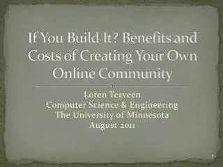 If You Build It? Benefits and Costs of Creating Your Own Online Community