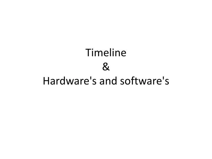 timeline hardware s and software s