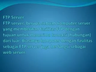 Ada 2 jenis server komputer yang dapat dihubungi dengan fasilitas FTP, yaitu :