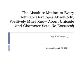 The Absolute Minimum Every Software Developer Absolutely, Positively Must Know About Unicode and Character Sets (No Excu