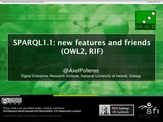 SPARQL1.1: new features and friends (OWL2, RIF)