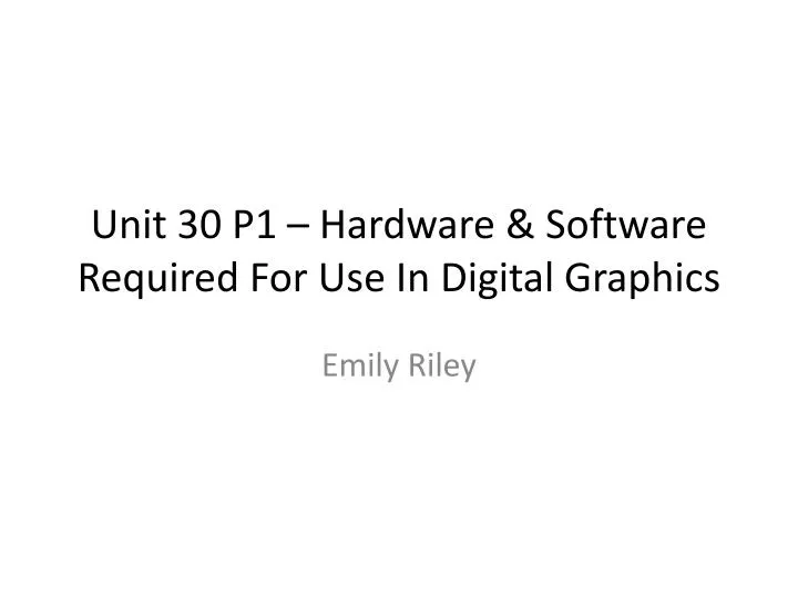 unit 30 p1 hardware software required for use in digital graphics