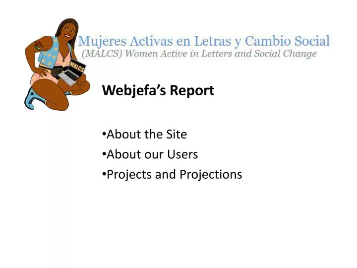 webjefa s report about the site about our users projects and projections