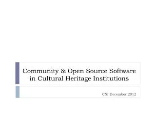 Community &amp; Open Source Software in Cultural Heritage Institutions