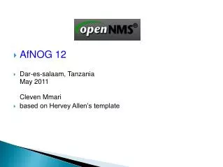AfNOG 12 Dar- es -salaam, Tanzania May 2011 Cleven Mmari b ased on Hervey Allen’s template