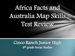 Africa Facts and Australia Map Skills Test Review
