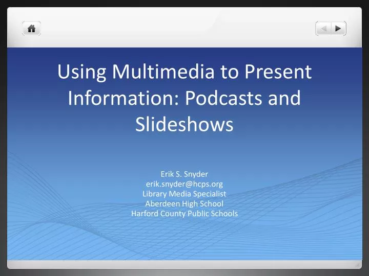 using multimedia to present information podcasts and slideshows