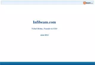 Infibeam .com Vishal Mehta, Founder &amp; CEO June 2012