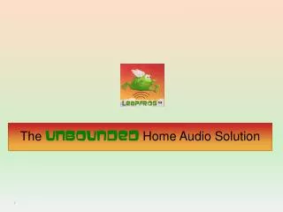 The Unbounded Home Audio Solution