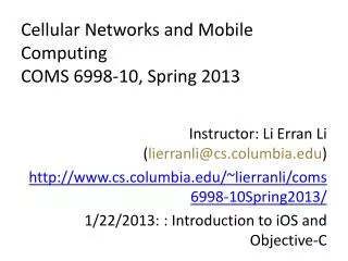 Cellular Networks and Mobile Computing COMS 6998-10 , Spring 2013