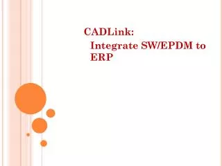 CADLink: 	Integrate SW/EPDM to ERP
