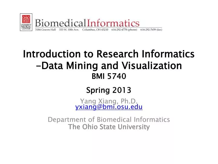 introduction to research informatics data mining and visualization bmi 5740 spring 2013