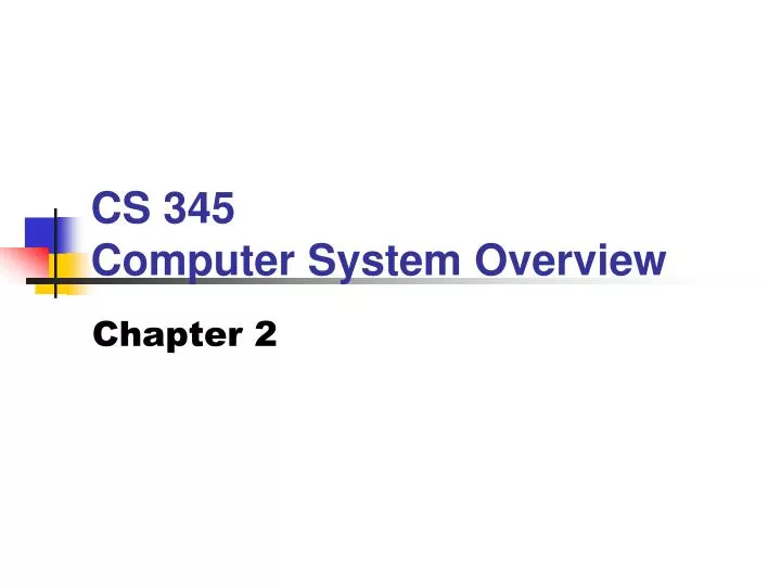 cs 345 computer system overview