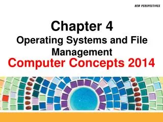 Chapter 4 Operating Systems and File Management