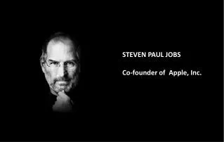 STEVEN PAUL JOBS Co-founder of Apple, Inc.