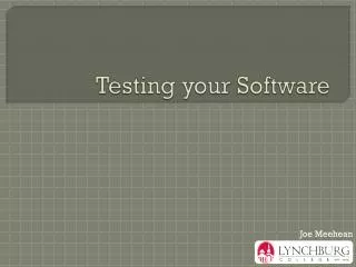 Testing your Software