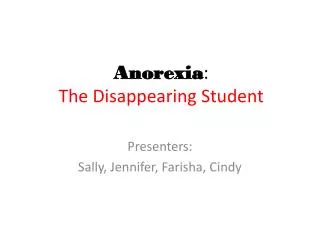 Anorexia : The Disappearing Student