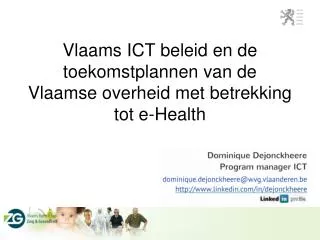 Vlaams ICT beleid en de toekomstplannen van de Vlaamse overheid met betrekking tot e-Health