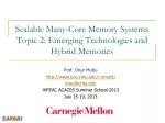 Scalable Many-Core Memory Systems Topic 2 : Emerging Technologies and Hybrid Memories