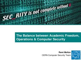 The Balance between Academic Freedom, Operations &amp; Computer Security