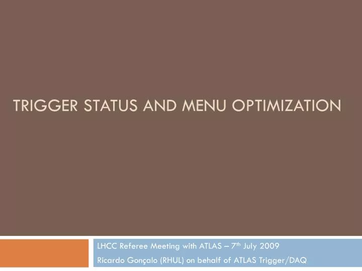 trigger status and menu optimization