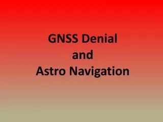 GNSS Denial and Astro Navigation