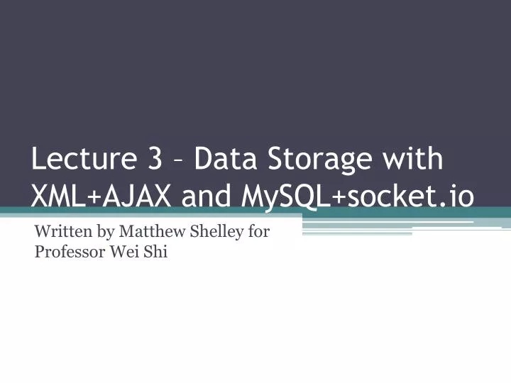 lecture 3 data storage with xml ajax and mysql socket io