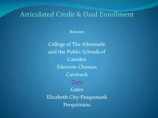 Articulated Credit &amp; Dual Enrollment Between College of The Albemarle and the Public Schools of Camden Edenton-Chow